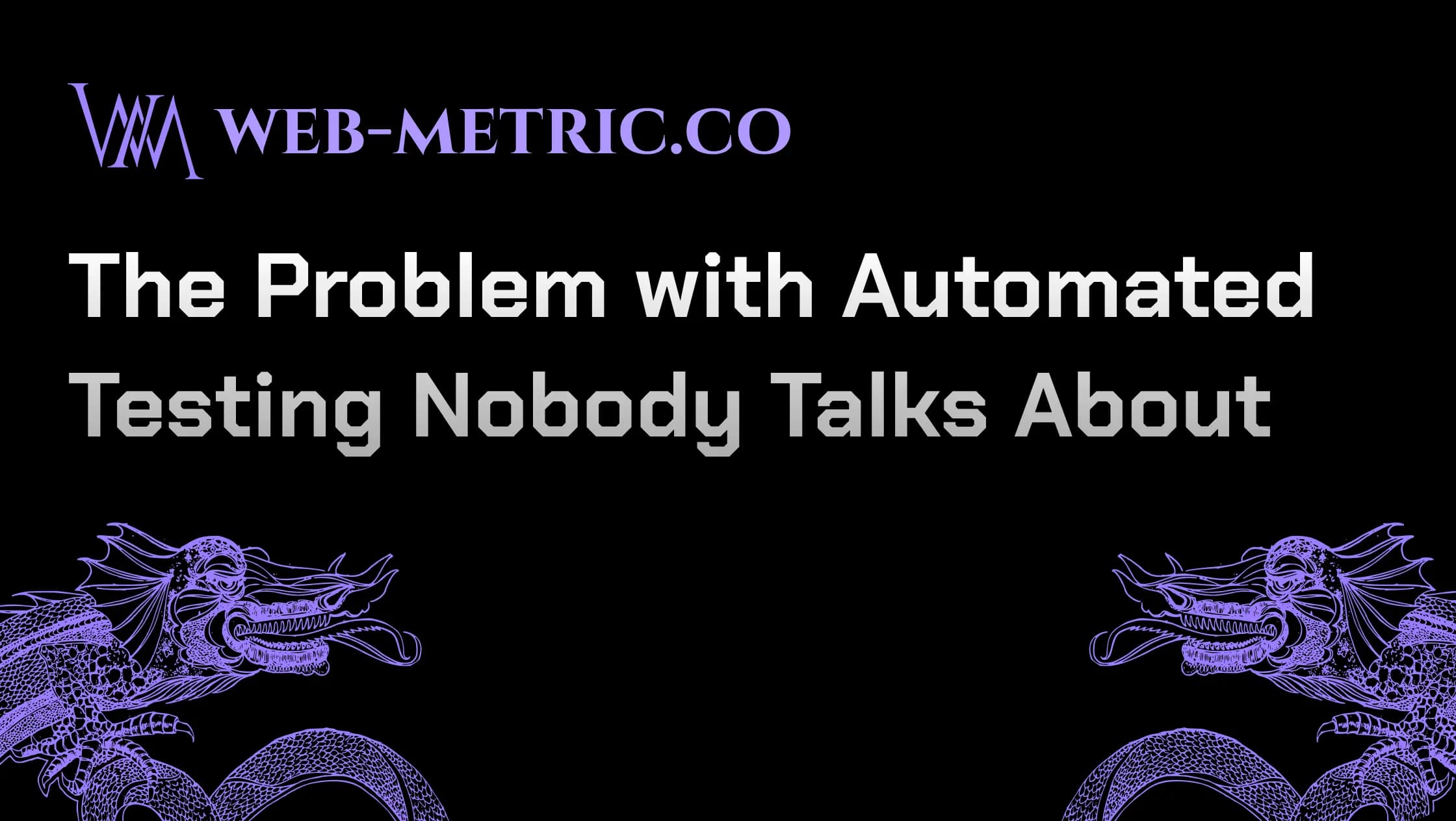 The Problem with Automated Testing Nobody Talks About